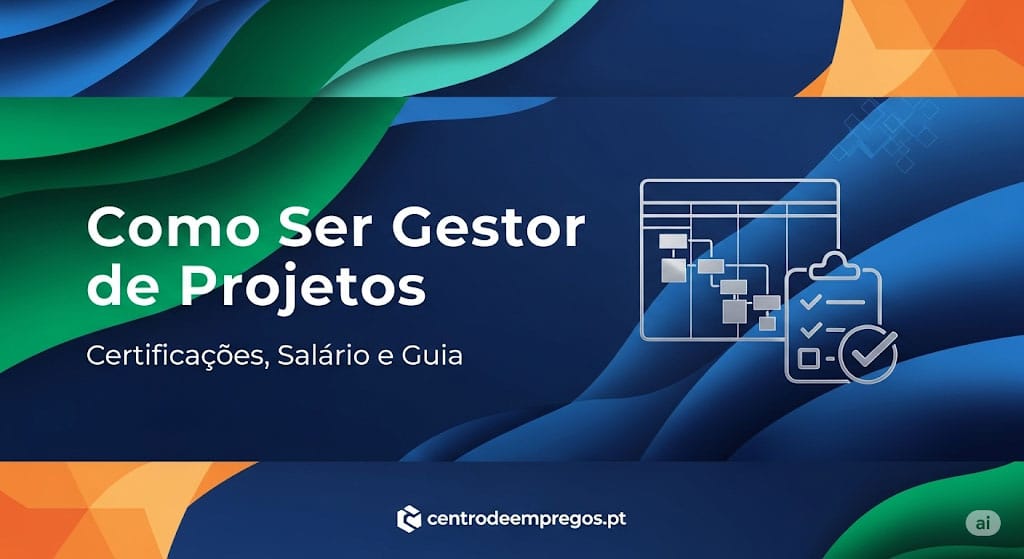 Como Ser Gestor de Projetos em Portugal (Salário, Certificações e Guia)